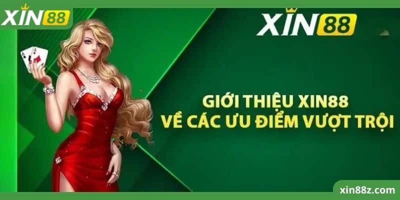 giới thiệu xin88 3 Các điểm nổi bật tạo nên uy tín cho XIN88