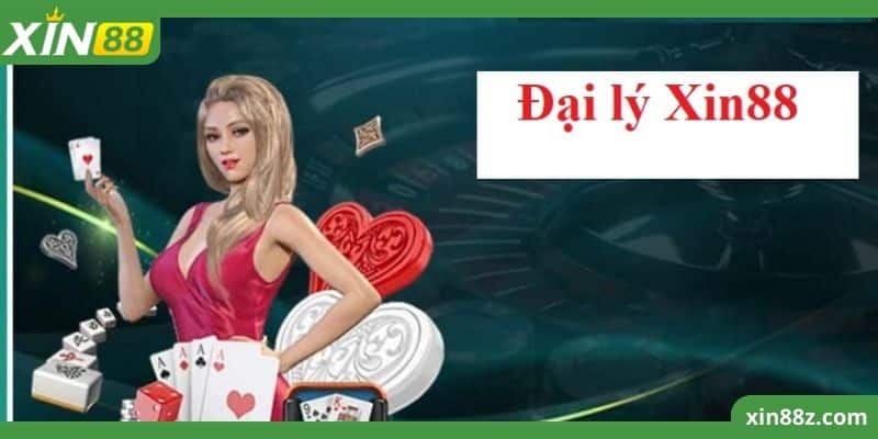 đại lý xin88 1 Chương trình đại lý XIN88 có ý nghĩa như thế nào