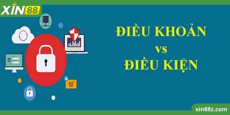 điều khoản điều kiện xin88 3 Những lưu ý quan trọng về điều khoản điều kiện XIN88 bet thủ cần biết