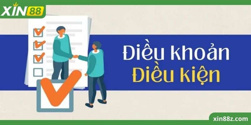 điều khoản điều kiện xin88 1 Tìm hiểu nội dung điều khoản điều kiện của XIN88