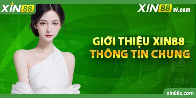 giới thiệu xin88 1 Tổng quan về giới thiệu XIN88