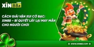 Cách Giải Vận Xui Cờ Bạc: XIN88 – Bí Quyết Lấy Lại May Mắn