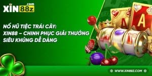 Nổ Hũ Tiệc Trái Cây: XIN88 – Chinh Phục Giải Thưởng